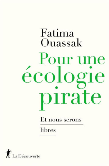 POUR UNE ECOLOGIE PIRATE : ET NOUS SERONS LIBRES - OUASSAK FATIMA - LA DECOUVERTE