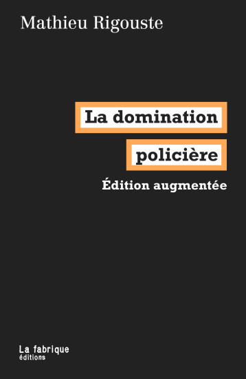 La domination policière - Rigouste Mathieu - FABRIQUE