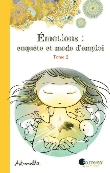 EMOTIONS : ENQUETE ET MODE D'EMPLOI TOME 3 - ART-MELLA - PUBLIE PAPIER