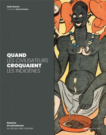 QUAND LES CIVILISATEURS CROQUAIENT LES INDIGENES - DORIGNY/RUSCIO - CERCLE D'ART