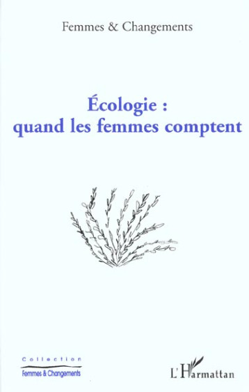 ECOLOGIE : QUAND LES FEMMES COMPTENT - FEMMES ET CHANGEMENT - L'HARMATTAN