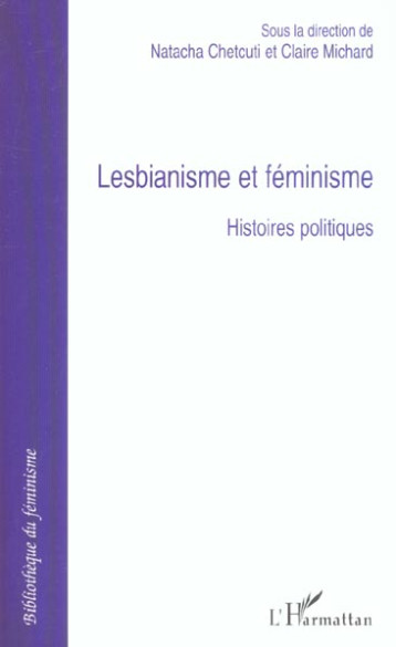 LESBIANISME ET FEMINISME : HISTOIRES POLITIQUES - CHETCUTI NATACHA/MIC - L'HARMATTAN