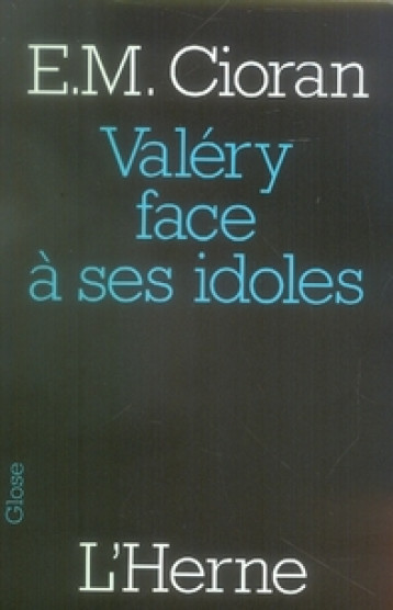 VALERY FACE A SES IDOLES - CIORAN EMIL - L'HERNE