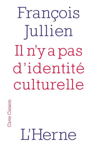 IL N'Y A PAS D'IDENTITE CULTURELLE - JULLIEN FRANCOIS - Herne