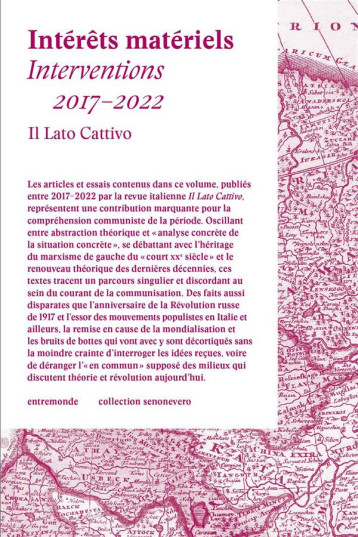 INTERETS MATERIELS : INTERVENTIONS 2017-2022 - IL LATO CATTIVO - ENTREMONDE