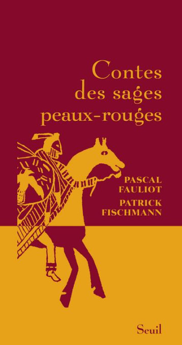 CONTES DES SAGES PEAUX-ROUGES - FAULIOT / FISCHMANN - SEUIL