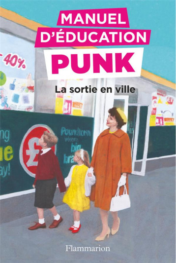 MANUEL D'EDUCATION PUNK T.2 : LA SORTIE EN VILLE - ELIA MIRIAM - FLAMMARION