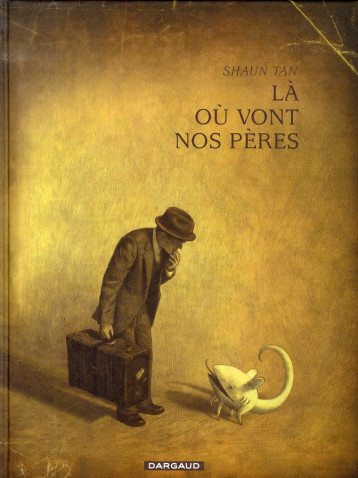 LA OU VONT NOS PERES - SHAUN TAN - DARGAUD