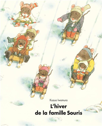 L'HIVER DE LA FAMILLE SOURIS - IWAMURA KAZUO - EDL