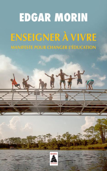 ENSEIGNER A VIVRE  -  MANIFESTE POUR CHANGER L'EDUCATION - MORIN EDGAR - ACTES SUD