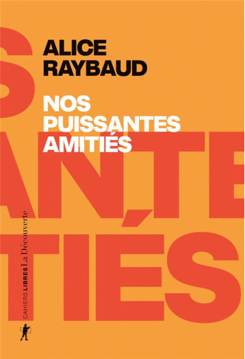 NOS PUISSANTES AMITIES - RAYBAUD ALICE - LA DECOUVERTE