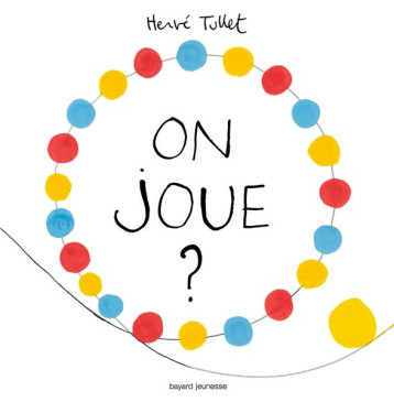 ON JOUE ? - TULLET HERVE - Bayard Jeunesse