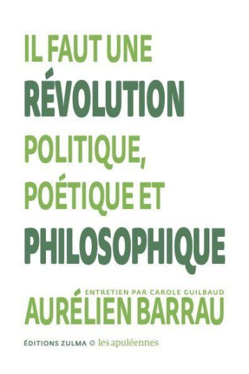 IL FAUT UNE REVOLUTION POLITIQUE, POETIQUE ET PHILOSOPHIQUE - BARRAU AURELIEN - ZULMA