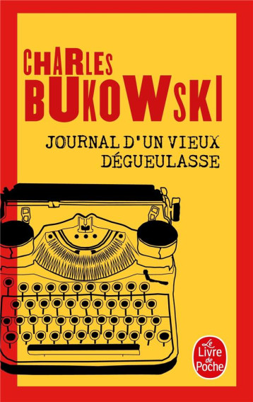 JOURNAL D'UN VIEUX DEGUEULASSE - BUKOWSKI CHARLES - LGF/Livre de Poche