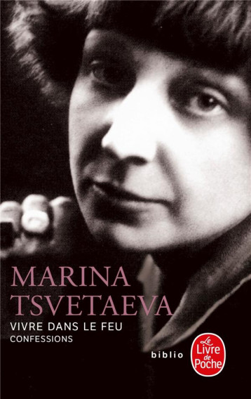 VIVRE DANS LE FEU - TSVETAEVA MARINA - LGF/Livre de Poche