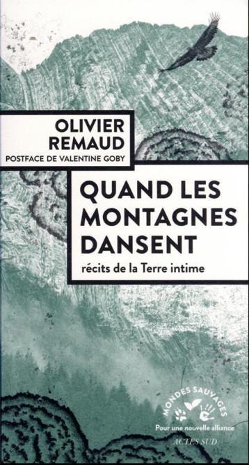 QUAND LES MONTAGNES DANSENT : RECITS DE LA TERRE INTIME - REMAUD OLIVIER - ACTES SUD