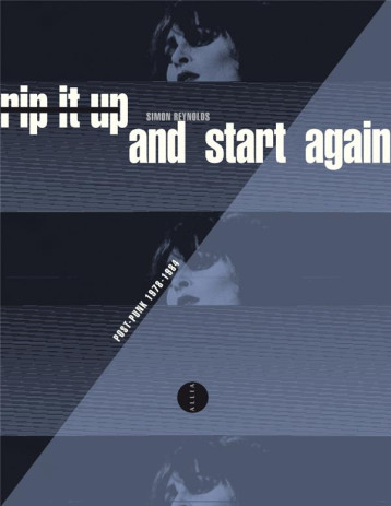 RIP IT UP AND START AGAIN : POST-PUNK 1978-1984 - REYNOLDS SIMON - ALLIA