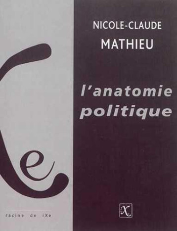 L'ANATOMIE POLITIQUE  -  CATEGORISATIONS ET IDEOLOGIES DU SEXE - MATHIEU NICOLE CLAUD - Editions IXe