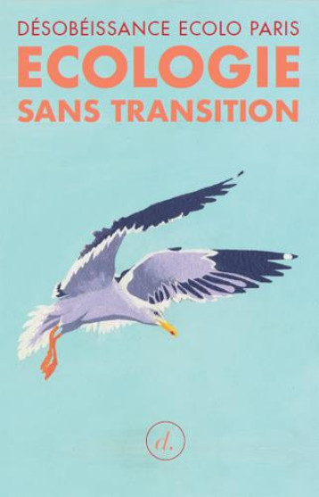 ECOLOGIE SANS TRANSITION - DESOB?ISSANCE ?COLO PARIS - DIVERGENCES