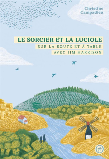 LE SORCIER ET LA LUCIOLE - SUR LA ROUTE ET A TABLE AVEC JIM - CAMPADIEU/BUSNEL - DU LUMIGNON