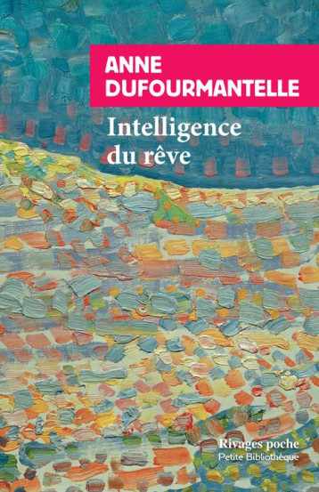 INTELLIGENCE DU REVE - DUFOURMANTELLE ANNE - Rivages