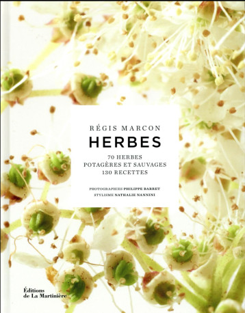 HERBES - 70 HERBES POTAGERES ET SAUVAGES,130 RECETTES - MARCON/BARRET/NANNIN - La Martinière