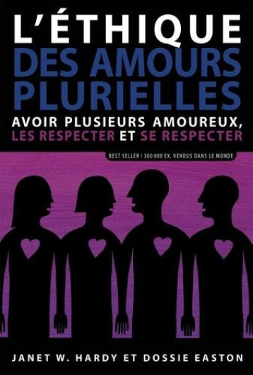 L'ETHIQUE DES AMOURS PLURIELLES : AVOIR PLUSIEURS AMOUREUX, LES RESPECTER ET SE RESPECTER - EASTON, DOSSIE  - DE L EVEIL