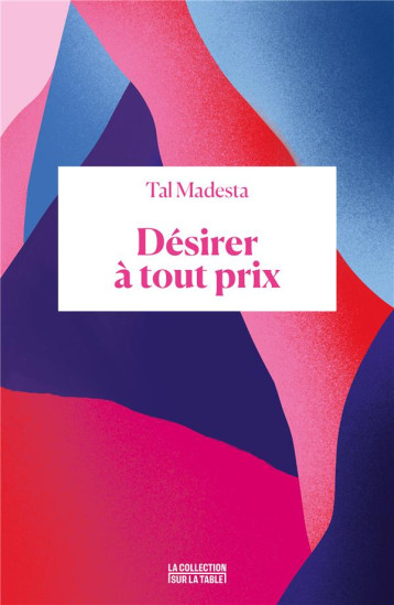 DESIRER A TOUT PRIX : COMMENT LE CAPITALISME A INFILTRE LA SEXUALITE - MADESTA TAL - BOOKS ON DEMAND