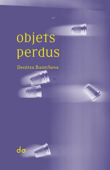 OBJETS PERDUS - BANTCHEVA DENITZA - EDITIONS DO