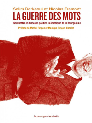 LA GUERRE DES MOTS  -  COMBATTRE LE DISCOURS POLITICO-MEDIATIQUE DE LA BOURGEOISIE - DERKAOUI/FRAMONT - CLANDESTIN