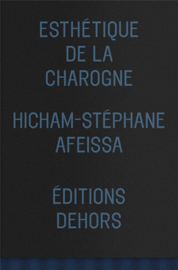 ESTHETIQUE DE LA CHAROGNE - AFEISSA H-S. - DEHORS