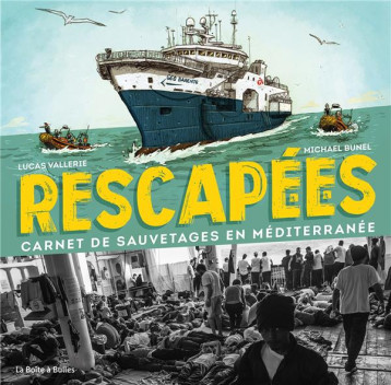 RESCAPE.E.S : CARNET DE SAUVETAGES EN MEDITERRANEE - VALLERIE/BUNEL - BOITE A BULLES