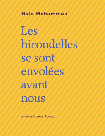 LES HIRONDELLES SE SONT ENVOLEES AVANT NOUS - MOHAMMAD HALA - BRUNO DOUCEY