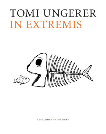 IN EXTREMIS - UNGERER TOMI - CAHIER DESSINE