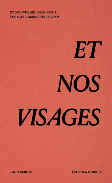 ET NOS VISAGES, MON COEUR, FUGACES COMME DES PHOTOS - JOHN BERGER - BOOKS ON DEMAND