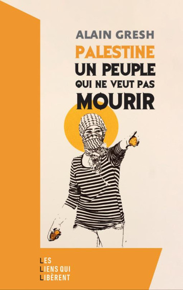 7 OCTOBRE. - PALESTINE, UN PEUPLE QUI NE VEUT PAS MOURIR - GRESH - LIENS LIBERENT