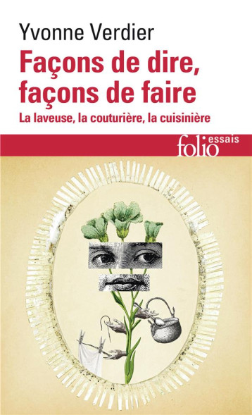 FACONS DE DIRE, FACONS DE FAIRE : LA LAVEUSE, LA COUTURIERE, LA CUISINIERE - VERDIER - GALLIMARD