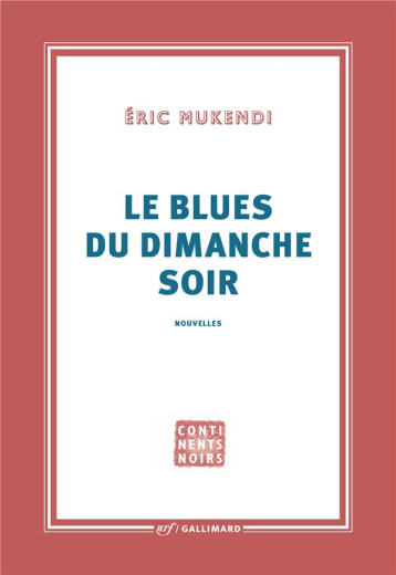 LE BLUES DU DIMANCHE SOIR - MUKENDI - GALLIMARD