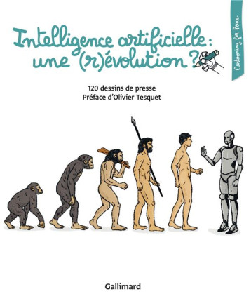 INTELLIGENCE ARTIFICIELLE : UNE (R)EVOLUTION ? 120 DESSINS DE PRESSE - COLLECTIF - Gallimard-Loisirs