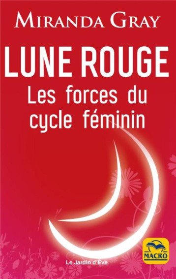 LUNE ROUGE  -  LES FORCES DU CYCLE FEMININ (4E EDITION) - GRAY MIRANDA - NC