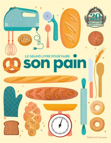 LE GRAND LIVRE POUR FAIRE SON PAIN - LIZZIE MUNSEY - GALLIMARD