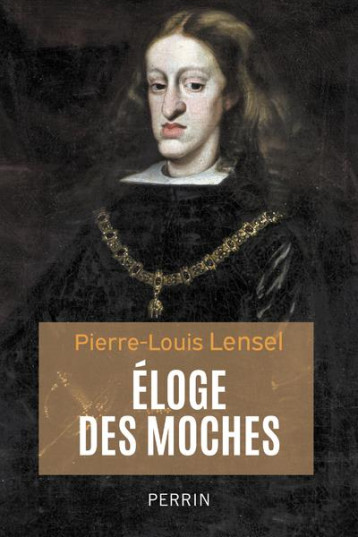 ÉLOGE DES MOCHES - LENSEL PIERRE-LOUIS - PERRIN