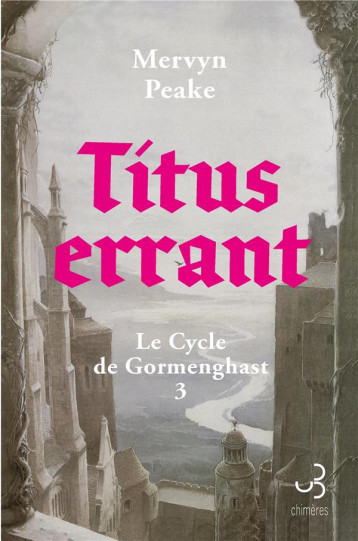 LE CYCLE DE GORMENGHAST TOME 3 : TITUS ERRANT - PEAKE - BOURGOIS