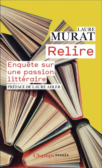 RELIRE : ENQUETE SUR UNE PASSION LITTERAIRE - MURAT LAURE - FLAMMARION