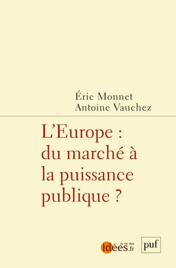 L'EUROPE : DU MARCHE A LA PUISSANCE PUBLIQUE - MONNET ERIC - PUF