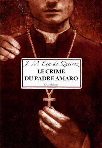 LE CRIME DU PADRE AMARO - DE QUEIROZ - CHANDEIGNE