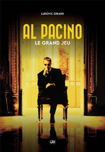 AL PACINO - LE GRAND JEU - GIRARD LUDOVIC - GM EDITIONS