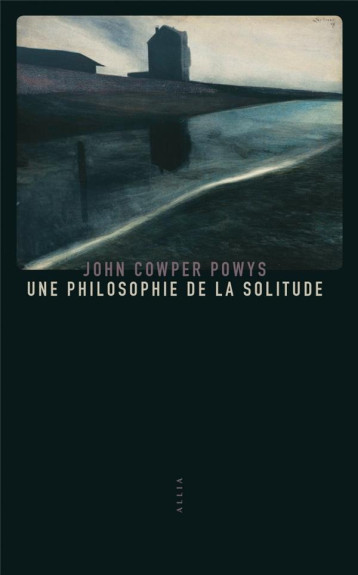 UNE PHILOSOPHIE DE LA SOLITUDE - POWYS - ALLIA