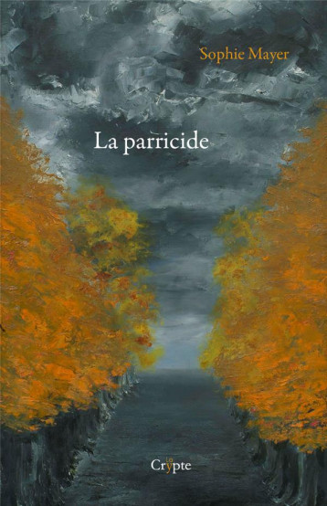 LA PARRICIDE - SOPHIE MAYER - DE LA CRYPTE