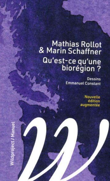 QU'EST-CE QU'UNE BIOREGION ? - ROLLOT/SCHAFFNER - WILDPROJECT